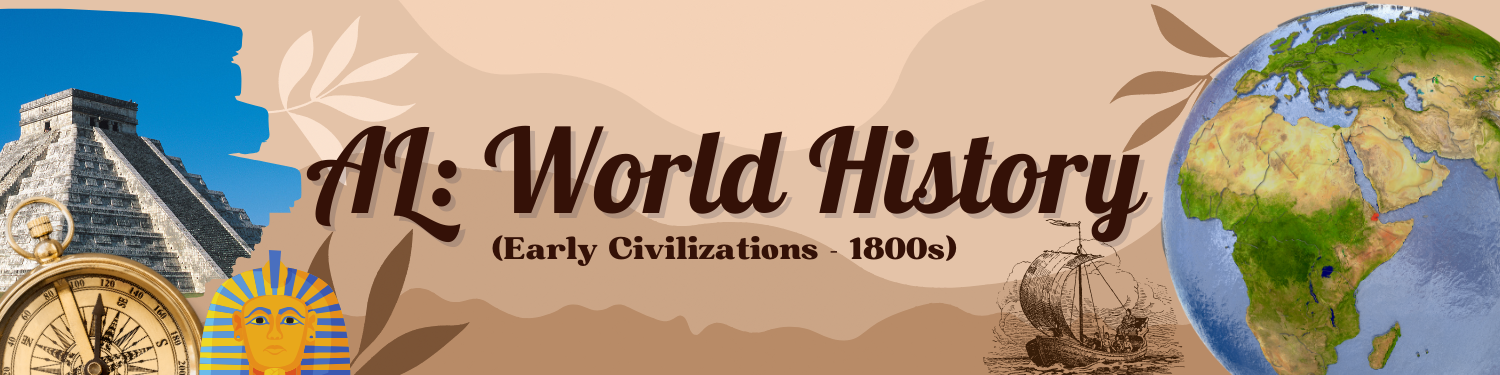 Welcome to AL: World History (Early Civilizations - 1800s) Class Banner